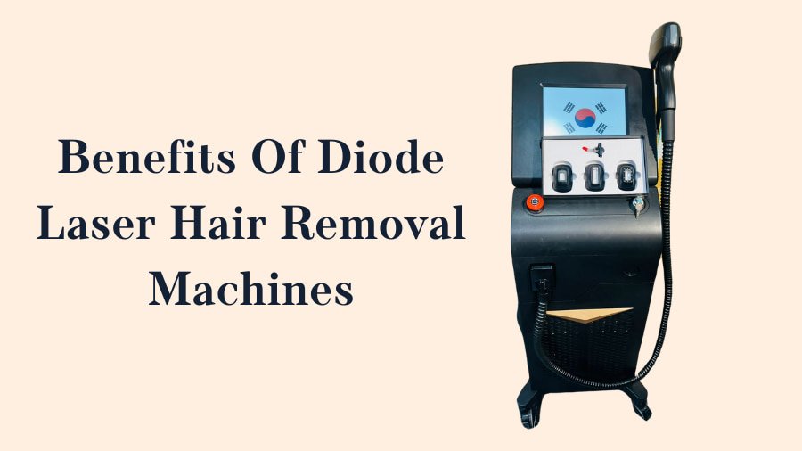 Benefits Of Diode Laser Hair Removal Machines